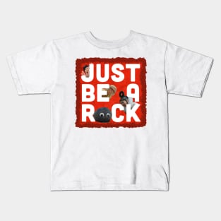 JUST BE A ROCK Kids T-Shirt